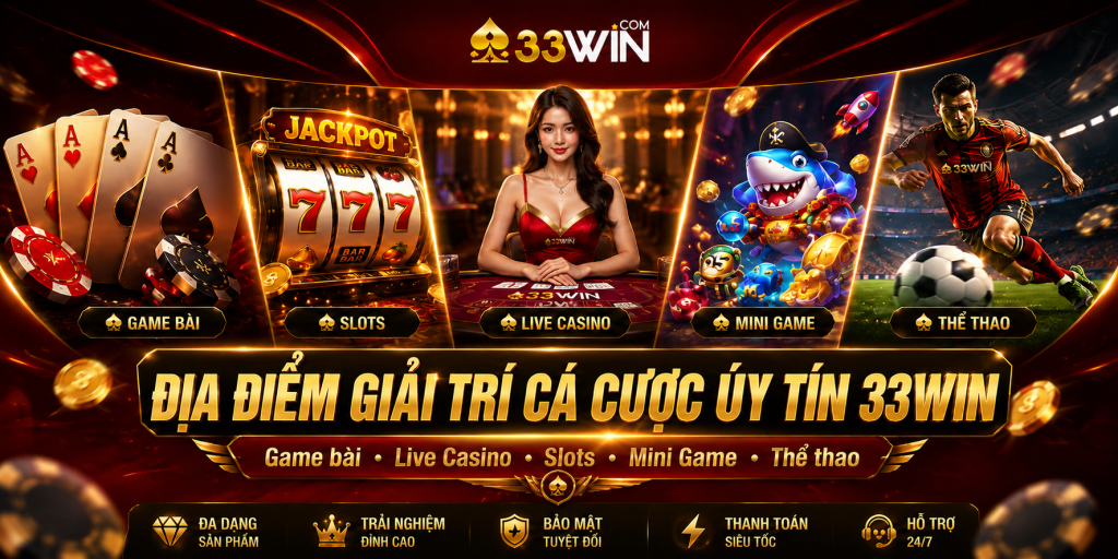 Trang Chủ 33WIN – Link 3333win.kim Chính Thức – Tải APP Miễn Phí 13 Danh mục giải trí toàn diện dành cho hội viên