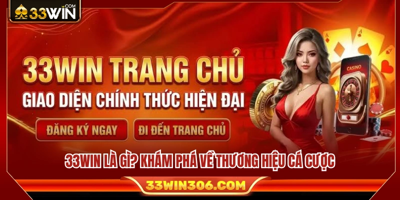 33WIN là gì? Tìm hiểu thông tin nổi bật về cổng game 