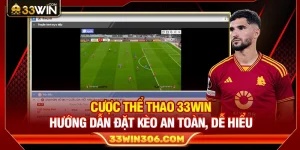 Cược Thể Thao 33WIN – Hướng Dẫn Đặt Kèo An Toàn, Dễ Hiểu