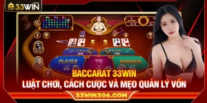 Baccarat 33WIN – Luật Chơi, Cách Cược Và Mẹo Quản Lý Vốn