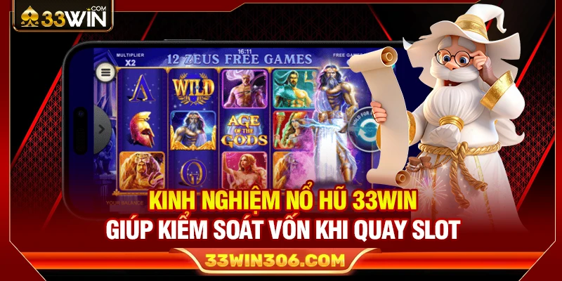 Kinh Nghiệm Nổ Hũ 33WIN Giúp Kiểm Soát Vốn Khi Quay Slot 1 Kinh Nghiệm Nổ Hũ 33WIN Giúp Kiểm Soát Vốn Khi Quay Slot
