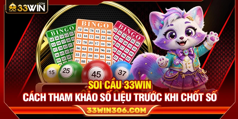 Soi Cầu 33WIN – Cách Tham Khảo Số Liệu Trước Khi Chốt Số 1 Soi Cầu 33WIN – Cách Tham Khảo Số Liệu Trước Khi Chốt Số