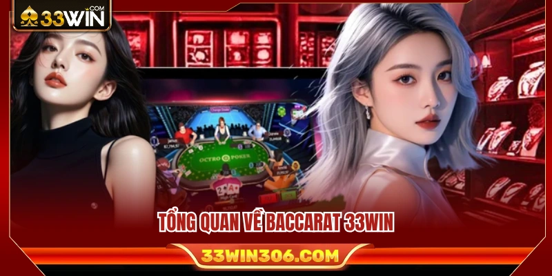 Baccarat 33WIN – Luật Chơi, Cách Cược Và Mẹo Quản Lý Vốn 2 Thông tin cơ bản về trò chơi Baccarat 33WIN