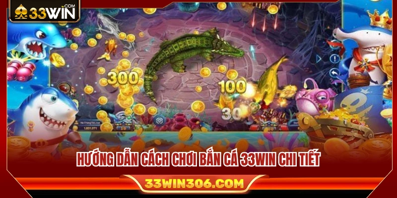 Cách chơi bắn cá 33WIN dành cho người mới 