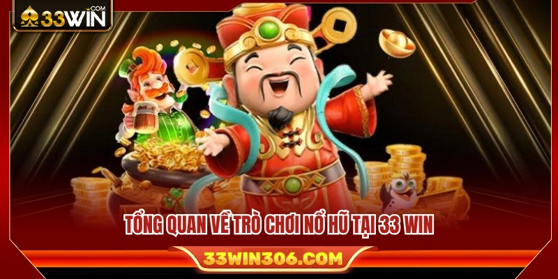 Cách Chơi Nổ Hũ 33WIN – Hướng Dẫn Quay Slot Cho Người Mới 2 Thông tin cơ bản về game Nổ hũ trên 33WIN