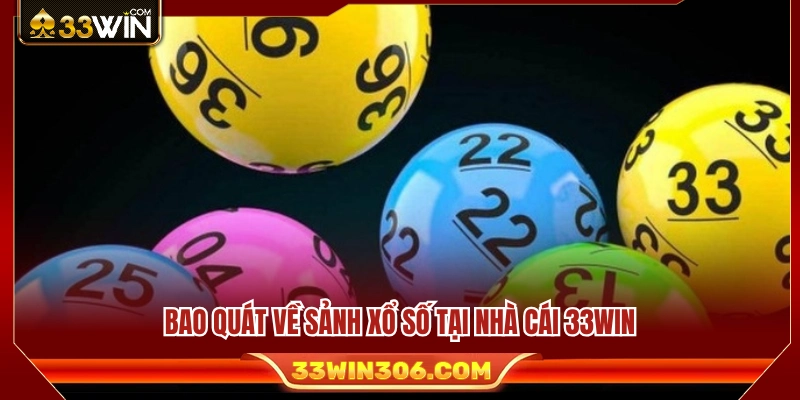 Những đặc điểm nổi bật của sảnh xổ số 33WIN 