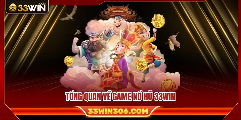 Tìm hiểu các đặc điểm nổi bật của game nổ hũ 33WIN 