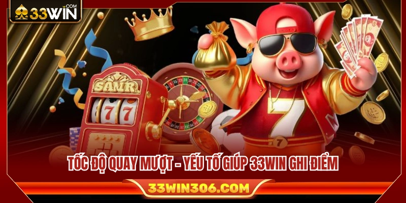 Tốc độ quay mượt góp phần nâng cao trải nghiệm người chơi