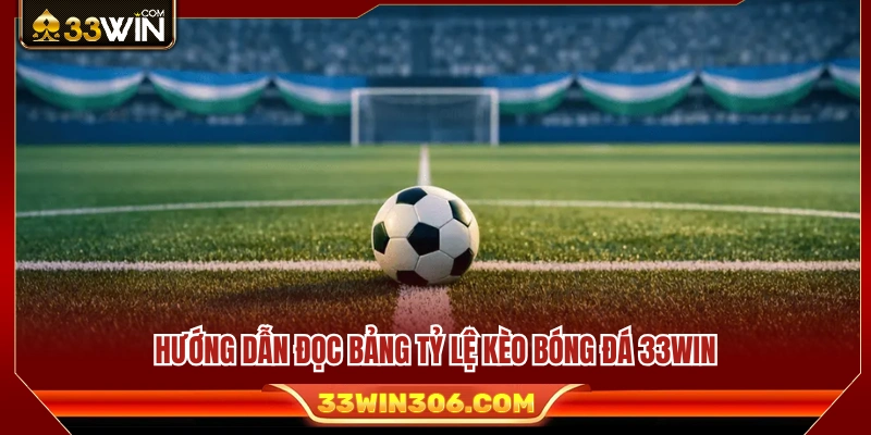 Hướng dẫn chi tiết cách xem bảng cược bóng đá 33 WIN 