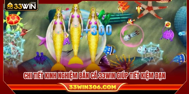 Kinh nghiệm bắn cá 33WIN giúp tối ưu lượng đạn 