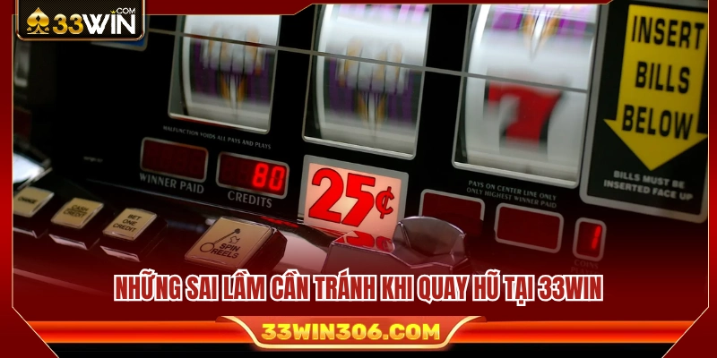 Kinh Nghiệm Nổ Hũ 33WIN Giúp Kiểm Soát Vốn Khi Quay Slot 4 Các lỗi phổ biến người chơi thường gặp khi tham gia
