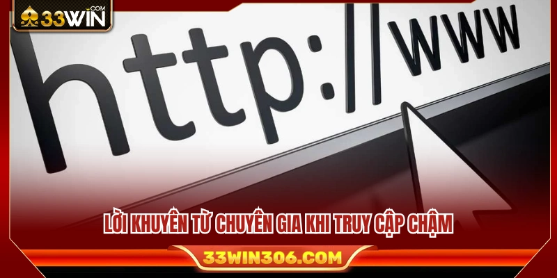 Chia sẻ từ chuyên gia để khắc phục tình trạng truy cập chậm