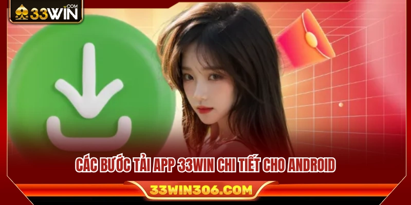 Các bước tải app 33WIN trên thiết bị Android 